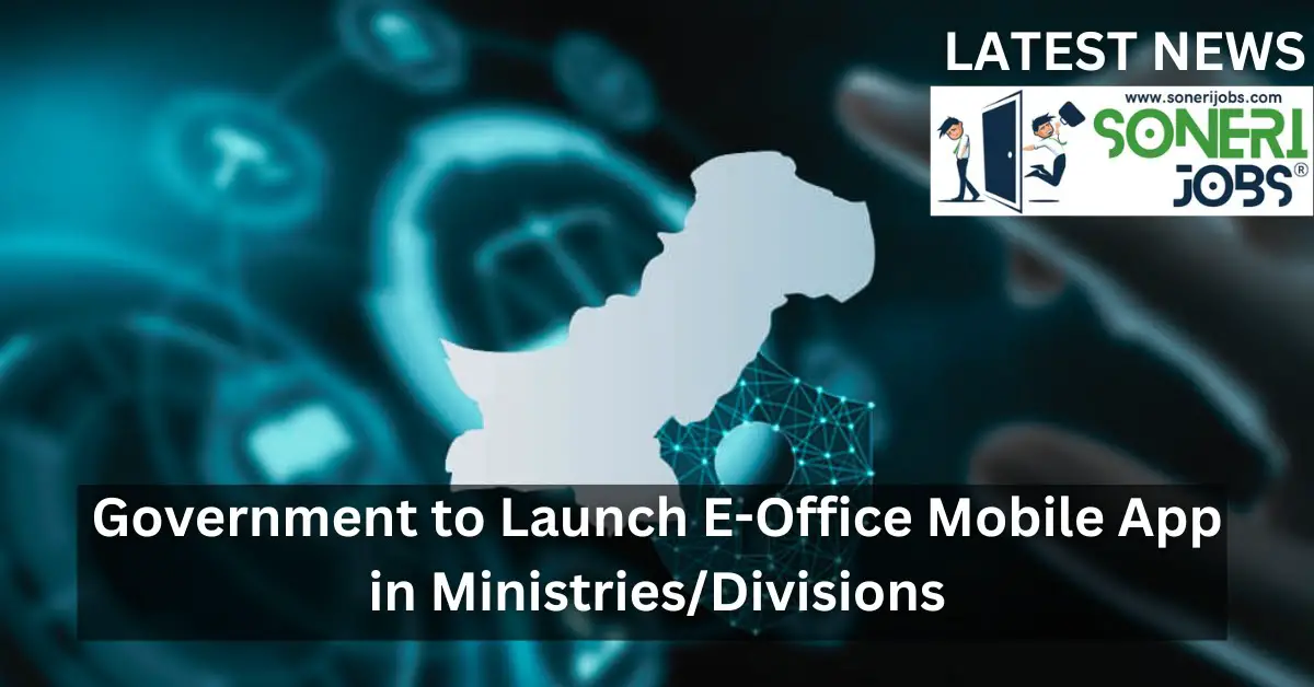 Government to Launch E-Office Mobile App in MinistriesDivisions