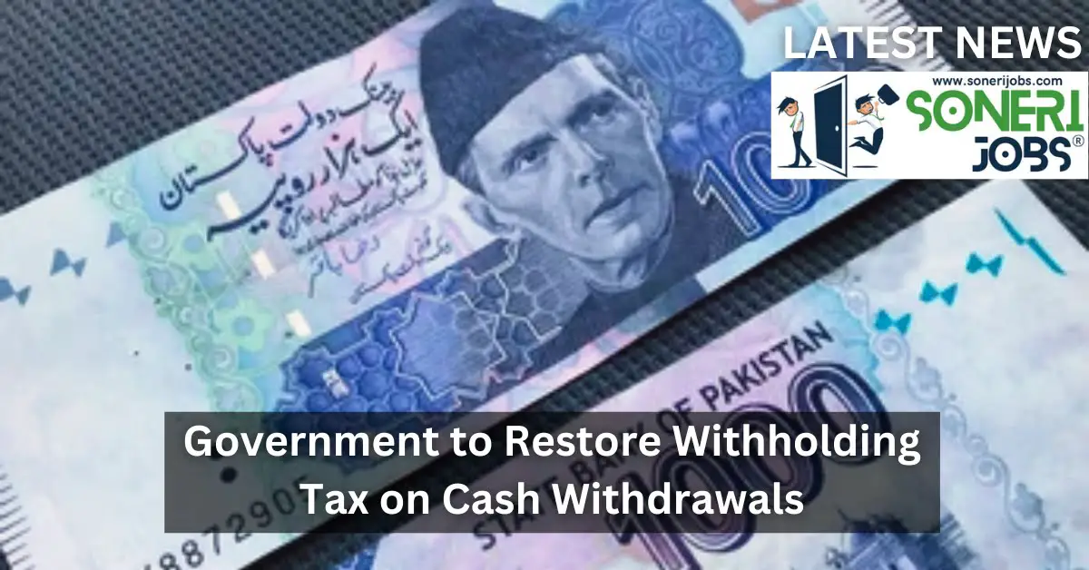 Government to Restore Withholding Tax on Cash Withdrawals