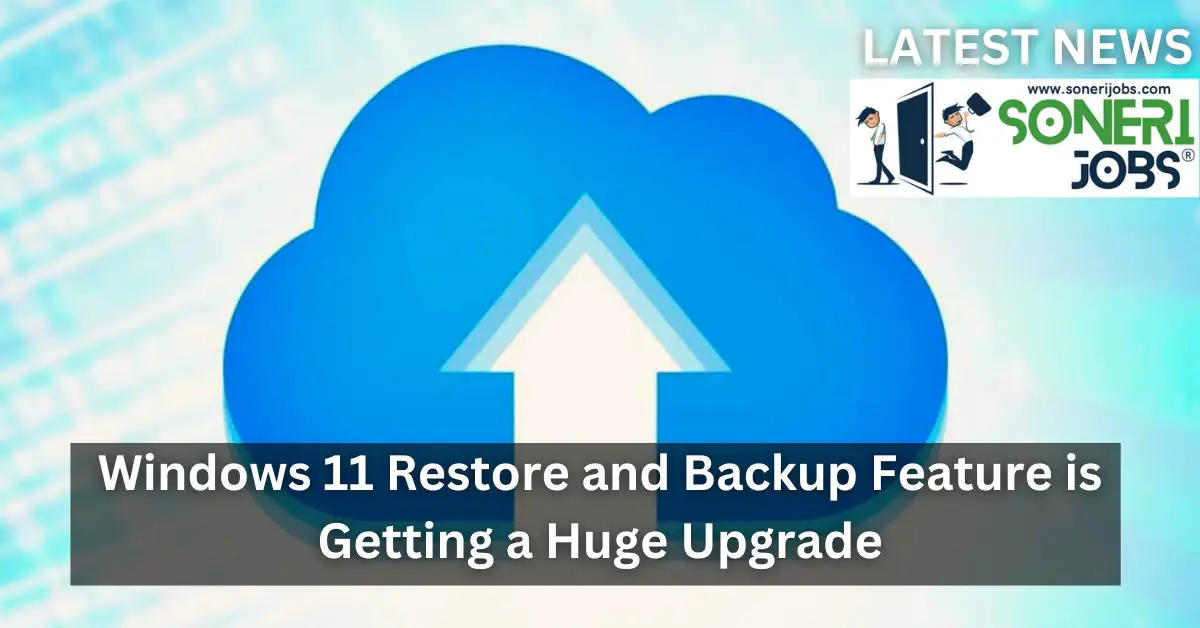 Windows 11 Restore and Backup Feature is Getting a Huge Upgrade