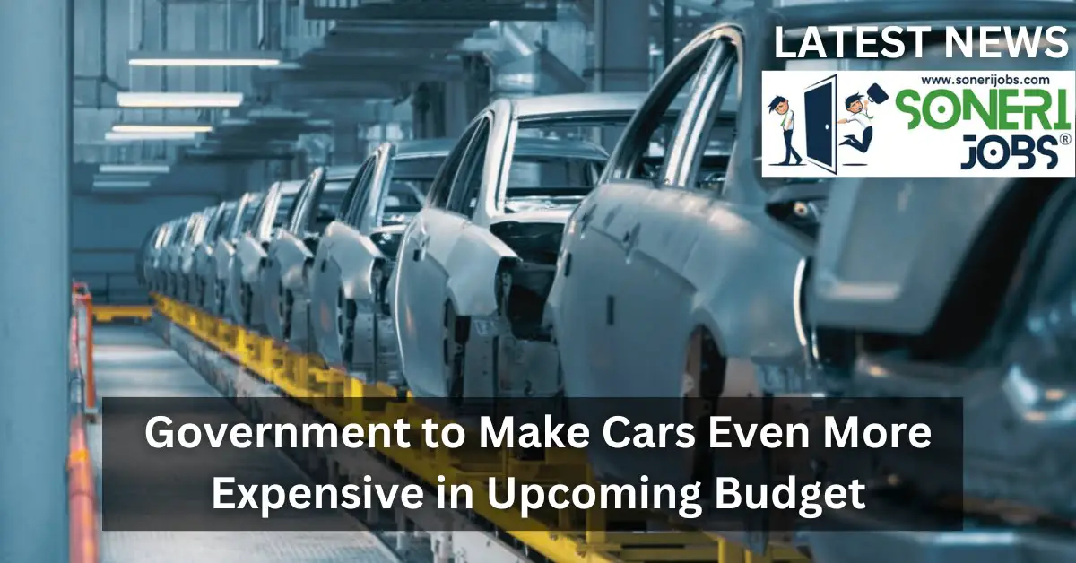 Government to Make Cars Even More Expensive in Upcoming Budget