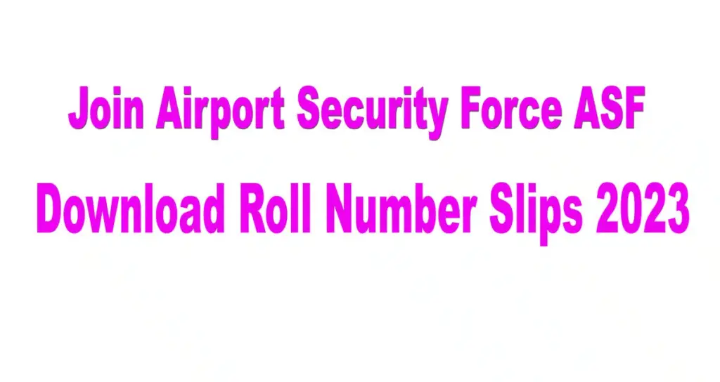 ASF Roll Number Slips 2023 Download for Physical and Written Tests