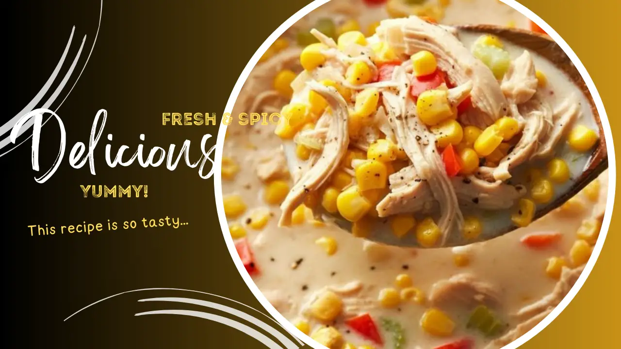 Chicken Corn Chowder A Comforting Bowl of Goodness