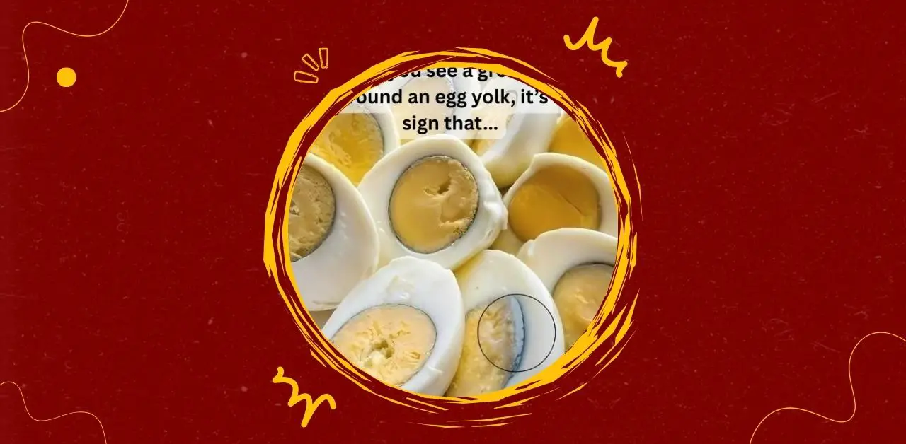 The Green Ring Around Egg Yolks Explained