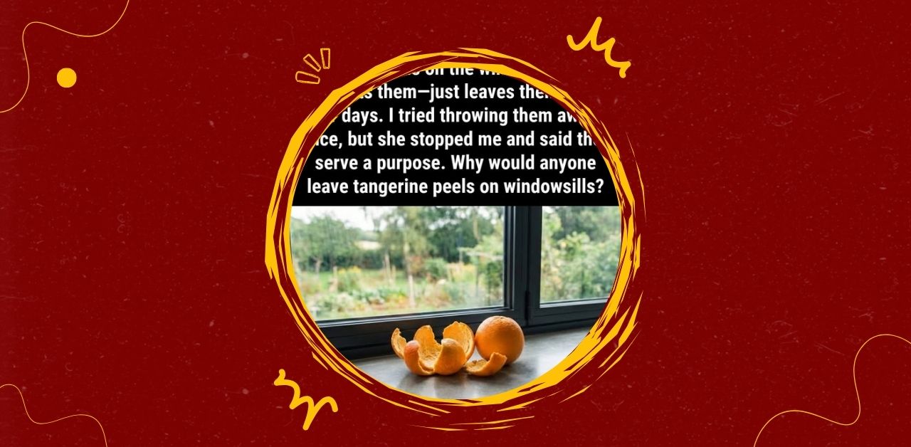 Why People Leave Tangerine Peels on Windowsills You Need To Know