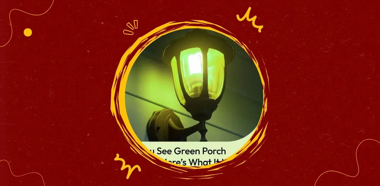The Meaning Behind Green Porch Lights