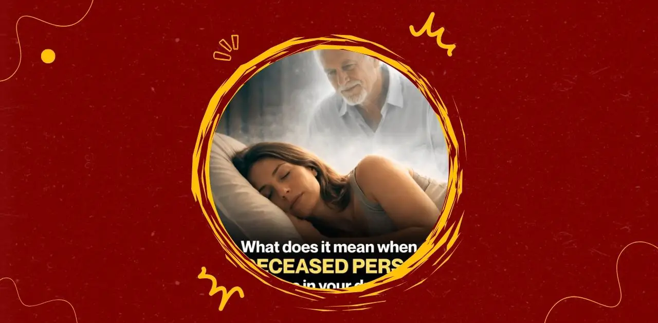 Dreams of Deceased Loved Ones Meaning and Interpretation