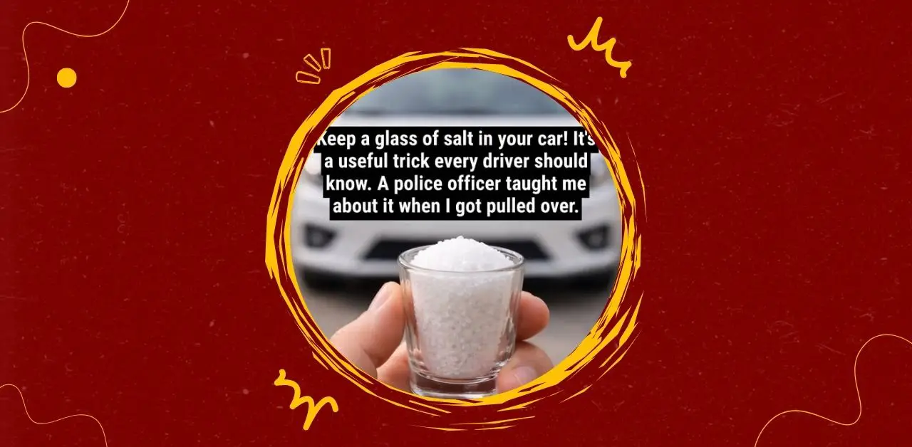 Keep a Glass of Salt in Your Car A Driver’s Secret