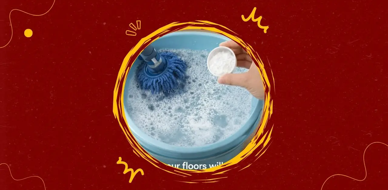 The Mop Water Hack How a Pinch of Powder Keeps Floors Fresh