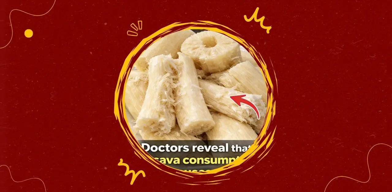 Doctors Reveal That Cassava Consumption You Need To Know